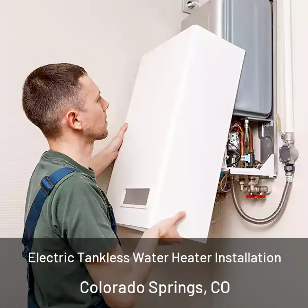  Electric Tankless Water Heater Installation Colorado Springs, CO
