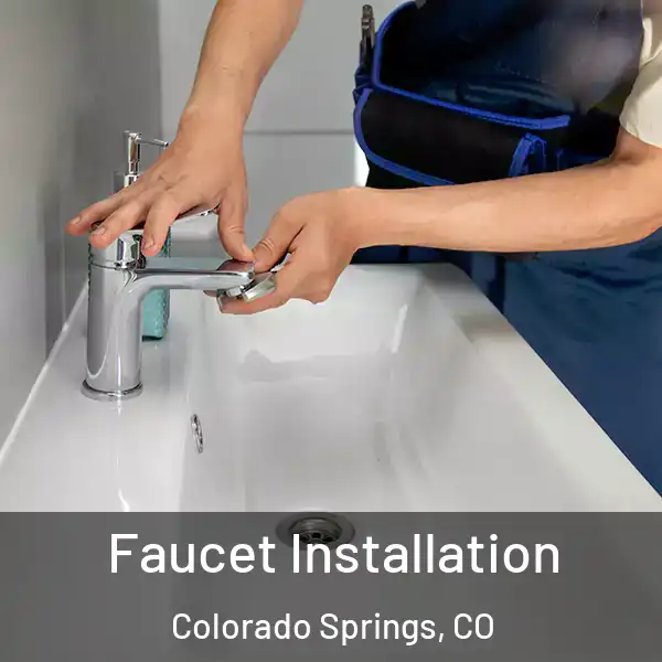  Faucet Installation Colorado Springs, CO