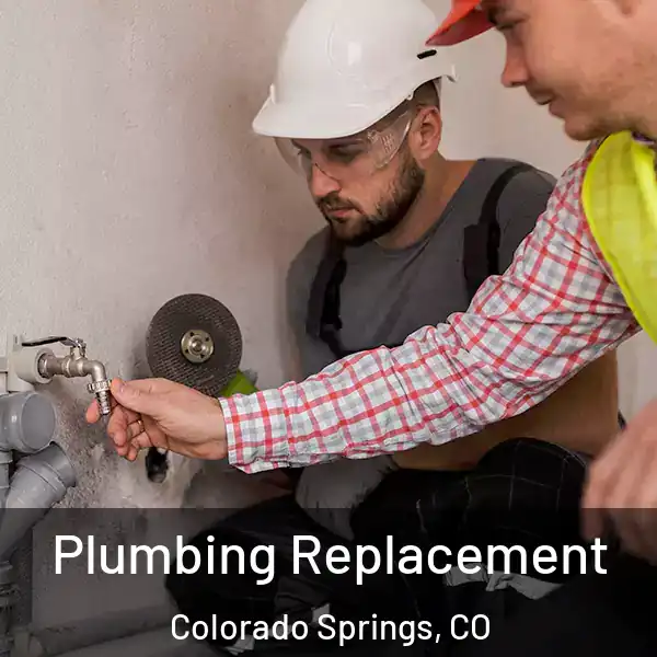  Plumbing Replacement Colorado Springs, CO