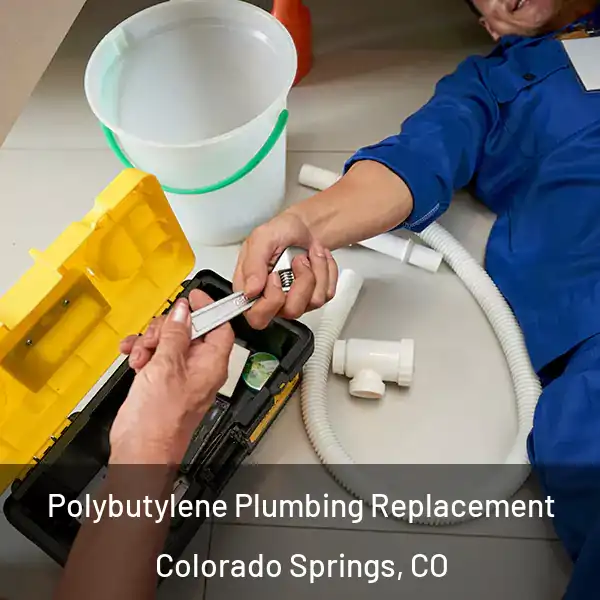  Polybutylene Plumbing Replacement Colorado Springs, CO