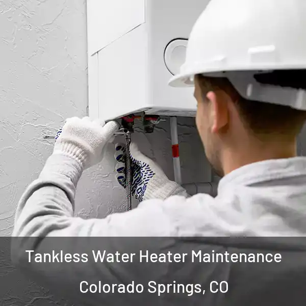  Tankless Water Heater Maintenance Colorado Springs, CO